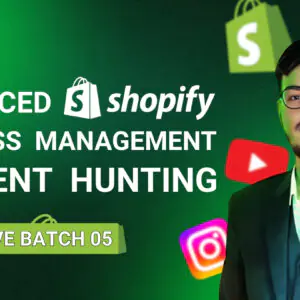Advanced Shopify Business Management And Client Hunting (Live Batch-05)