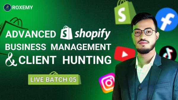 Advanced Shopify Business Management And Client Hunting (Live Batch-05)